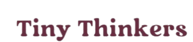 Tiny Thinkers